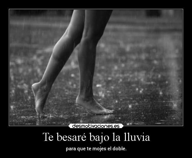 Te besaré bajo la lluvia - 
