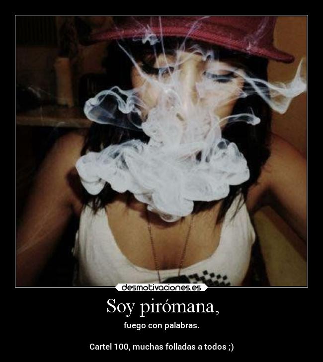 Soy pirómana, - 