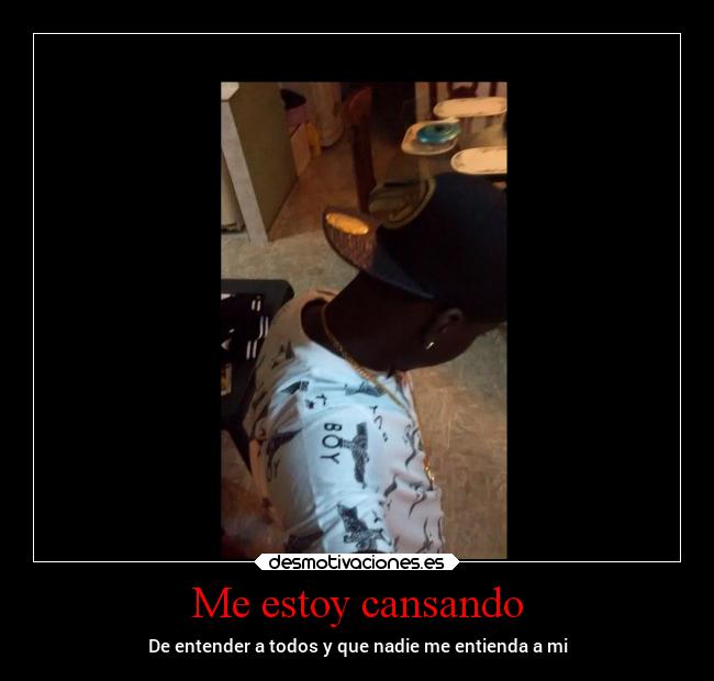 Me estoy cansando - De entender a todos y que nadie me entienda a mi