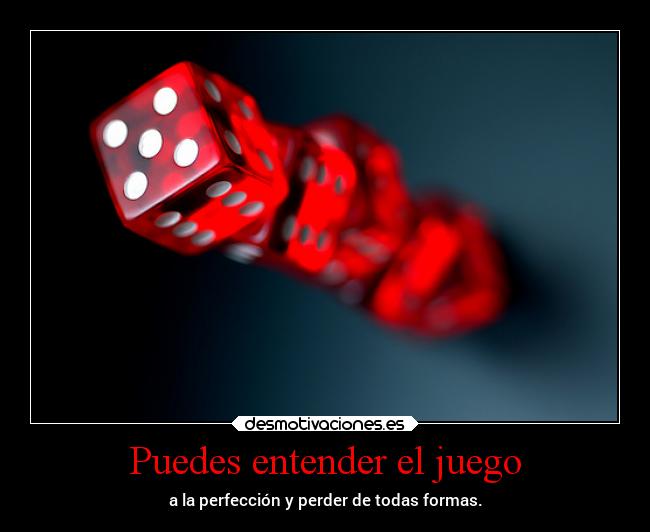 Puedes entender el juego -