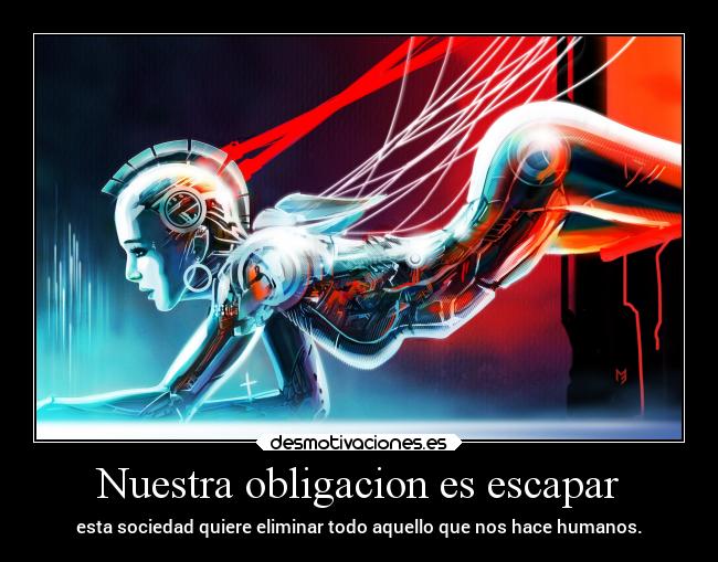 Nuestra obligacion es escapar -