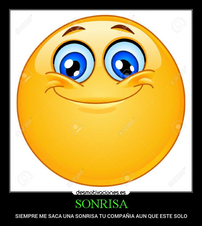 SONRISA - SIEMPRE ME SACA UNA SONRISA TU COMPAÑIA AUN QUE ESTE SOLO