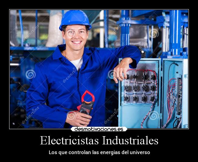 Electricistas Industriales - Los que controlan las energias del universo