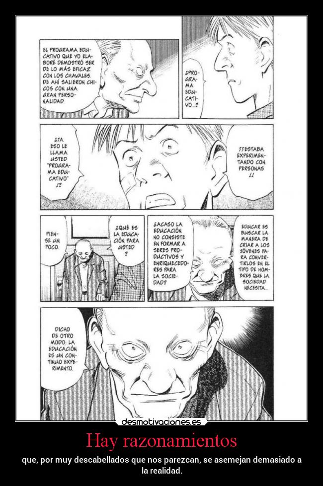 Hay razonamientos - que, por muy descabellados que nos parezcan, se asemejan demasiado a
la realidad.