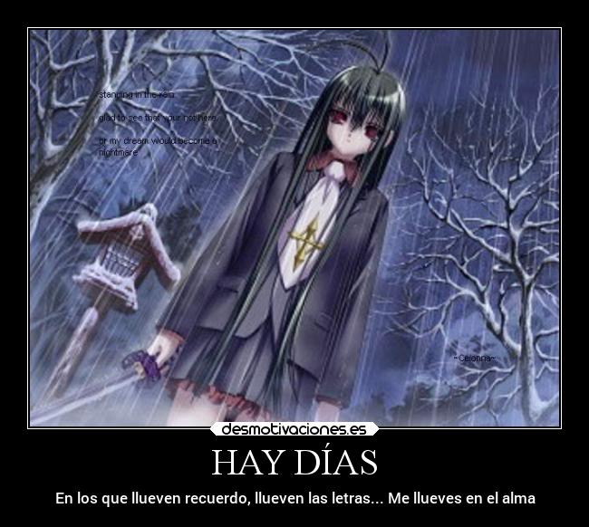 HAY DÍAS - En los que llueven recuerdo, llueven las letras... Me llueves en el alma