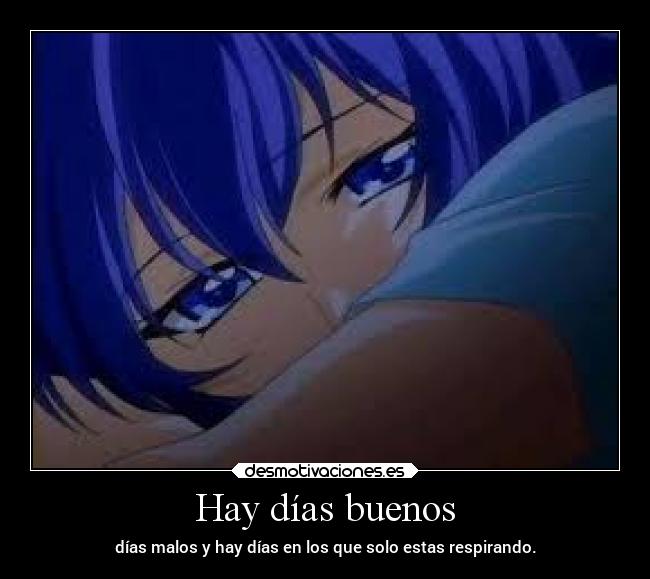 Hay días buenos - días malos y hay días en los que solo estas respirando.