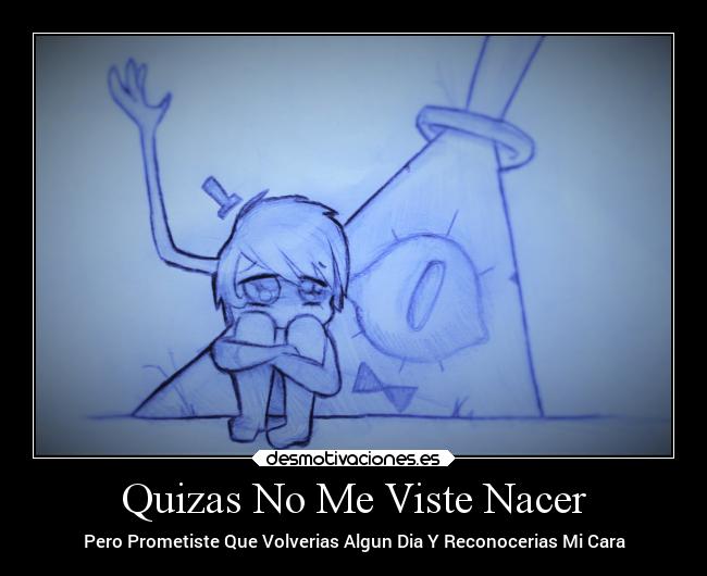 carteles tristeza padre graviity falls billcifra billcipher bill cipher ben hijo fatherandson desmotivaciones
