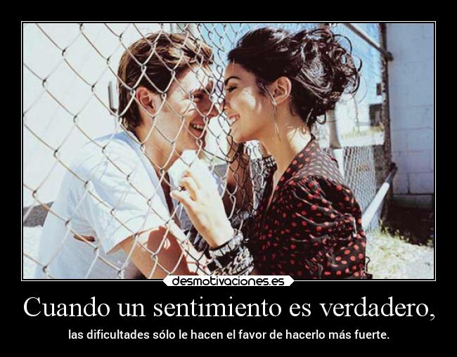 Cuando un sentimiento es verdadero, -