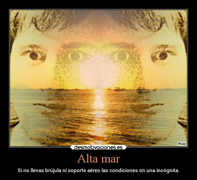 Alta mar - Si no llevas brújula ni soporte aéreo las condiciones on una incógnita.