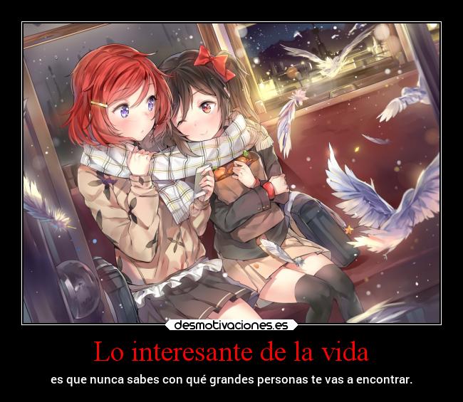 Lo interesante de la vida - es que nunca sabes con qué grandes personas te vas a encontrar.