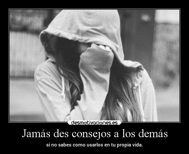 Jamás des consejos a los demás - 