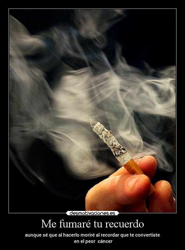 Me fumaré tu recuerdo -