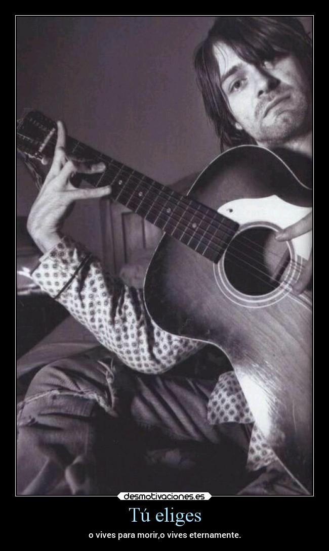 Tú eliges - o vives para morir,o vives eternamente.