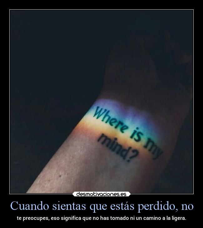 Cuando sientas que estás perdido, no - 