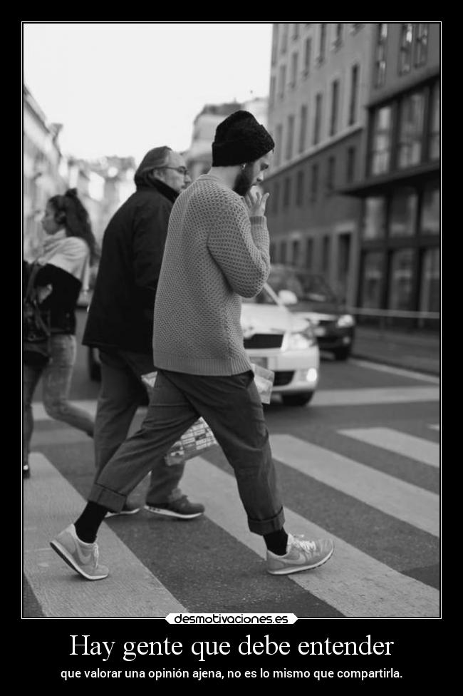 Hay gente que debe entender -