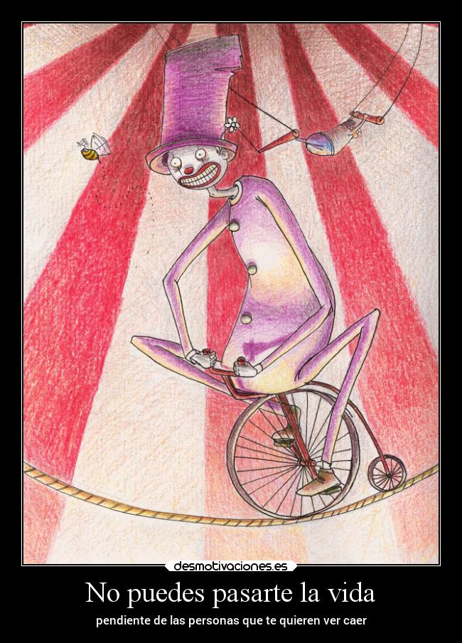 No puedes pasarte la vida - pendiente de las personas que te quieren ver caer