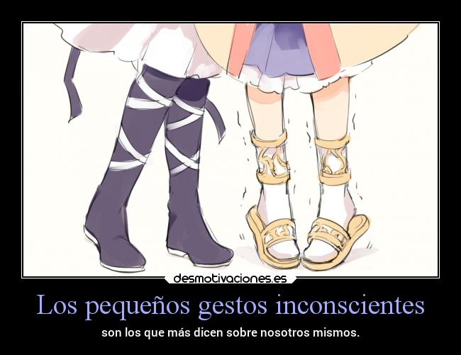 Los pequeños gestos inconscientes - son los que más dicen sobre nosotros mismos.