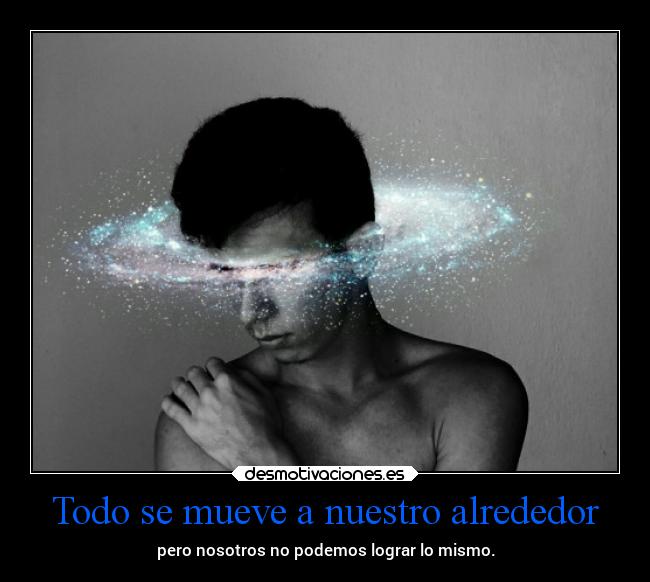 Todo se mueve a nuestro alrededor - 