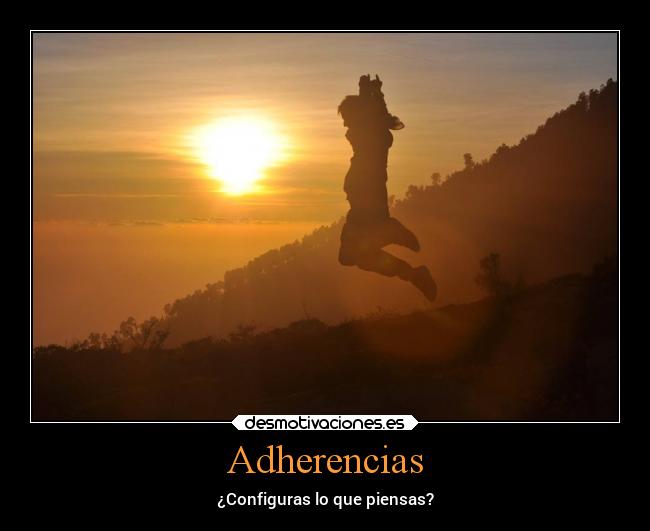 Adherencias - ¿Configuras lo que piensas?