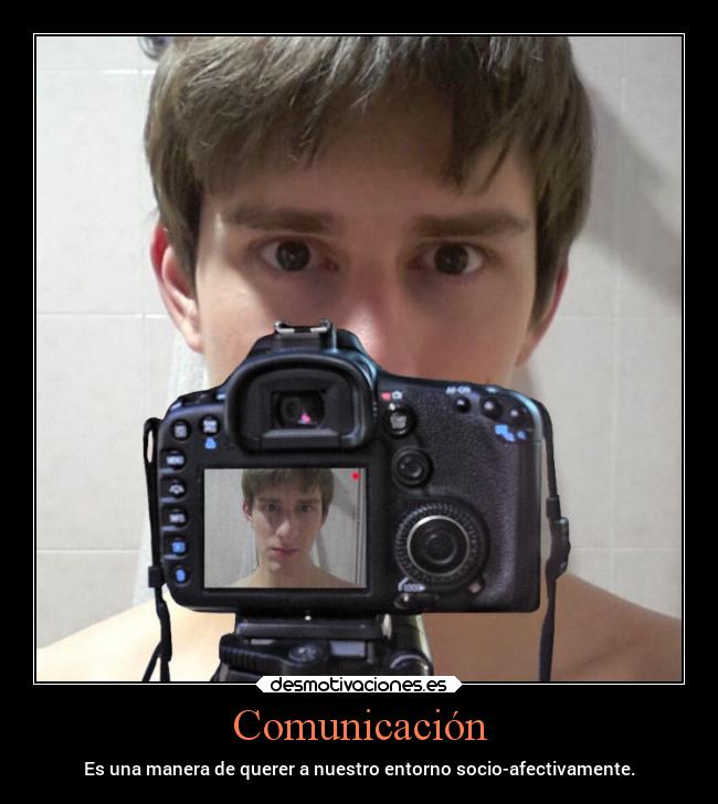 Comunicación - Es una manera de querer a nuestro entorno socio-afectivamente.