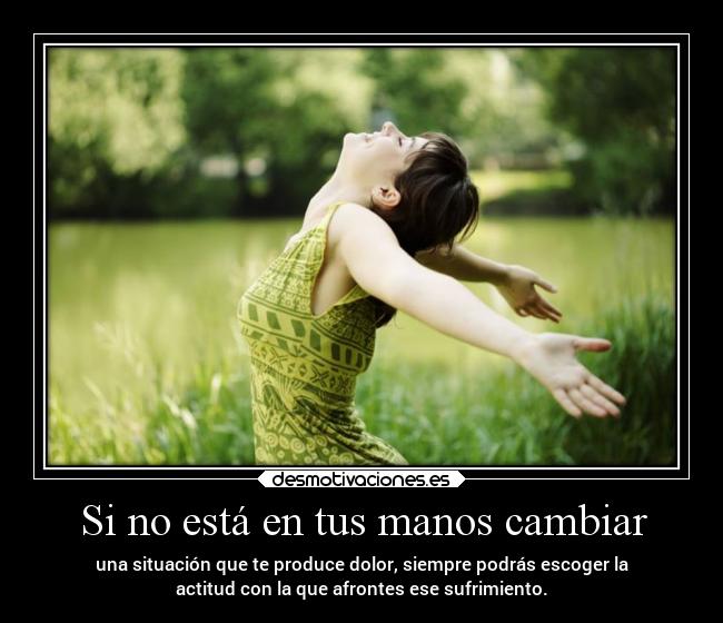 Si no está en tus manos cambiar - 