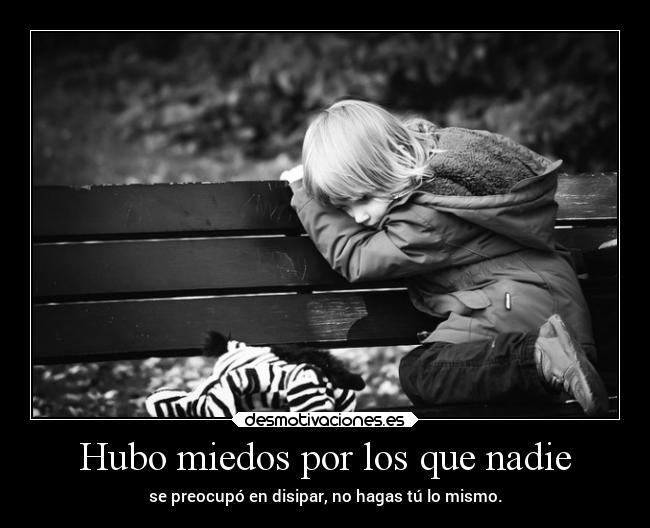 Hubo miedos por los que nadie -