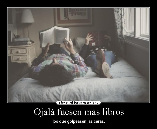 Ojalá fuesen más libros - 