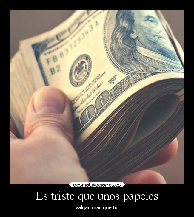 Es triste que unos papeles -