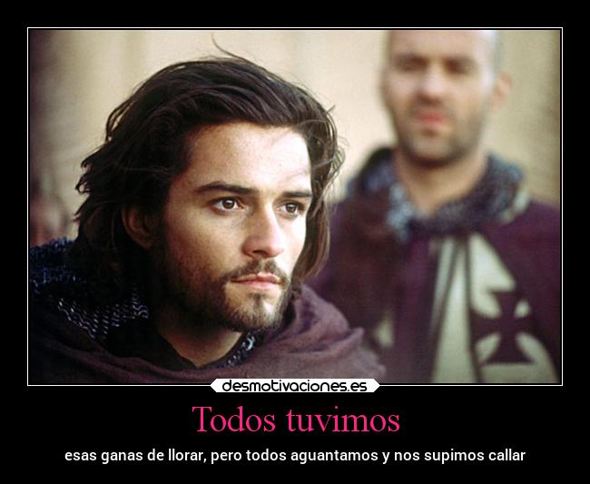 Todos tuvimos - esas ganas de llorar, pero todos aguantamos y nos supimos callar