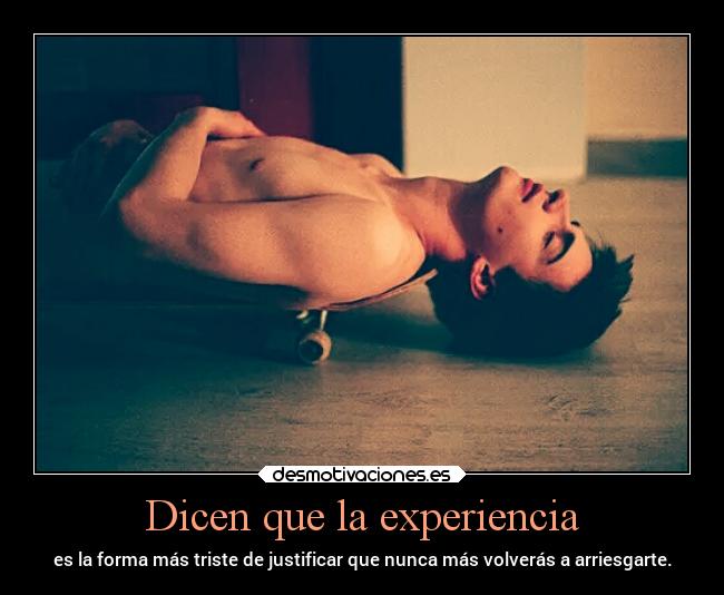 Dicen que la experiencia - 
