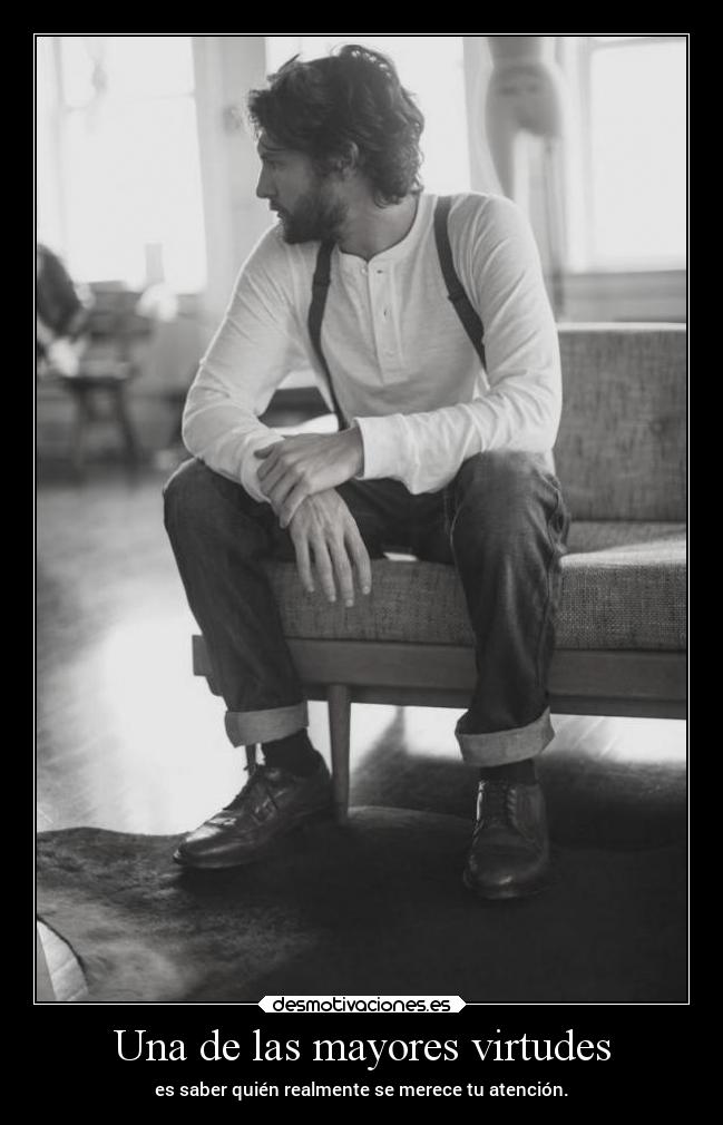 Una de las mayores virtudes -