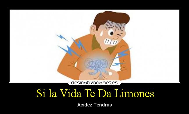 Si la Vida Te Da Limones - Acidez Tendras