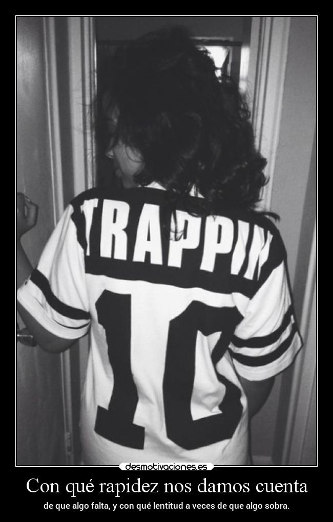 Con qué rapidez nos damos cuenta - 