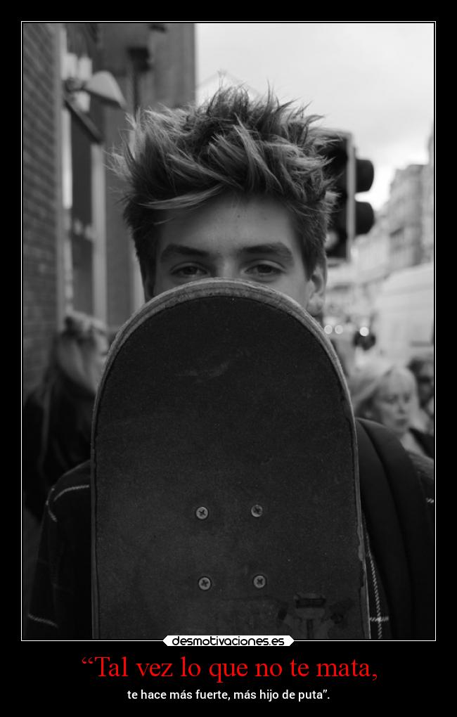 “Tal vez lo que no te mata, - 
