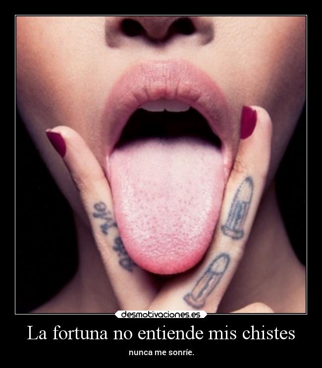 La fortuna no entiende mis chistes -
