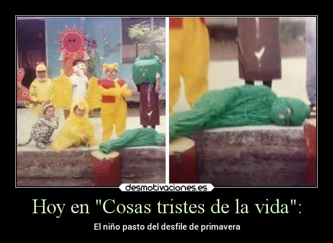 Hoy en Cosas tristes de la vida: - El niño pasto del desfile de primavera