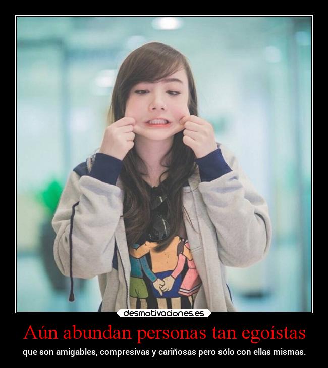 Aún abundan personas tan egoístas - 