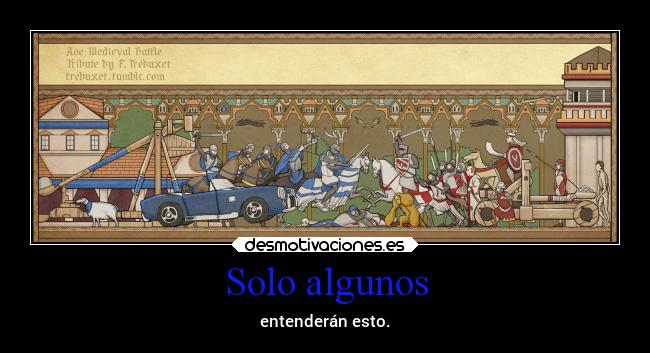 Solo algunos - entenderán esto.