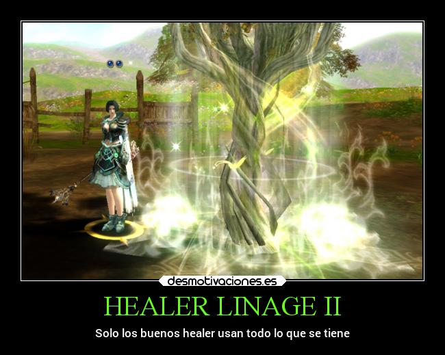 HEALER LINAGE II - Solo los buenos healer usan todo lo que se tiene