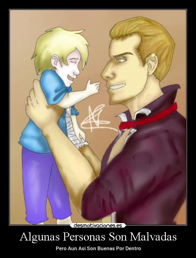Algunas Personas Son Malvadas - Pero Aun Asi Son Buenas Por Dentro
