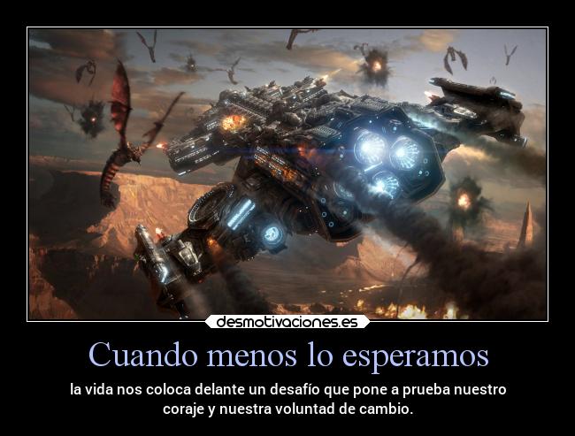 Cuando menos lo esperamos - la vida nos coloca delante un desafío que pone a prueba nuestro
coraje y nuestra voluntad de cambio.