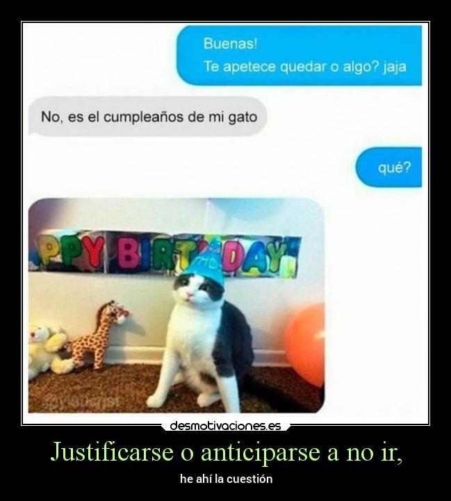 Justificarse o anticiparse a no ir, - 