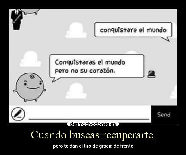 Cuando buscas recuperarte, - pero te dan el tiro de gracia de frente