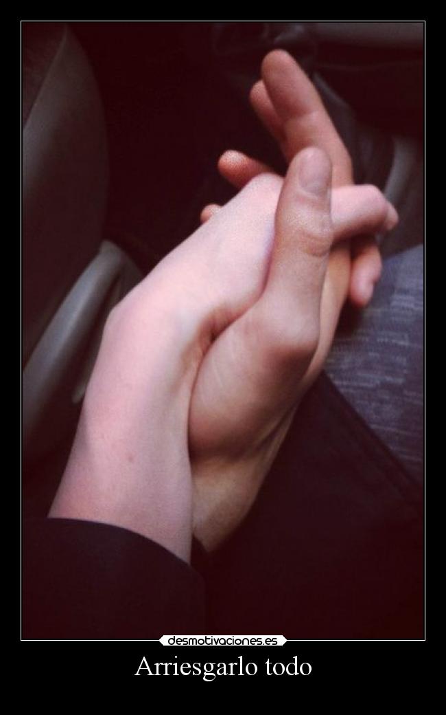 Arriesgarlo todo -