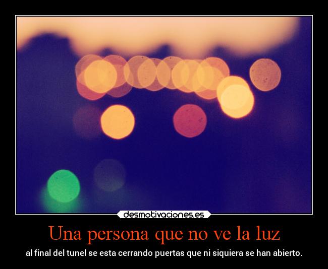 Una persona que no ve la luz -