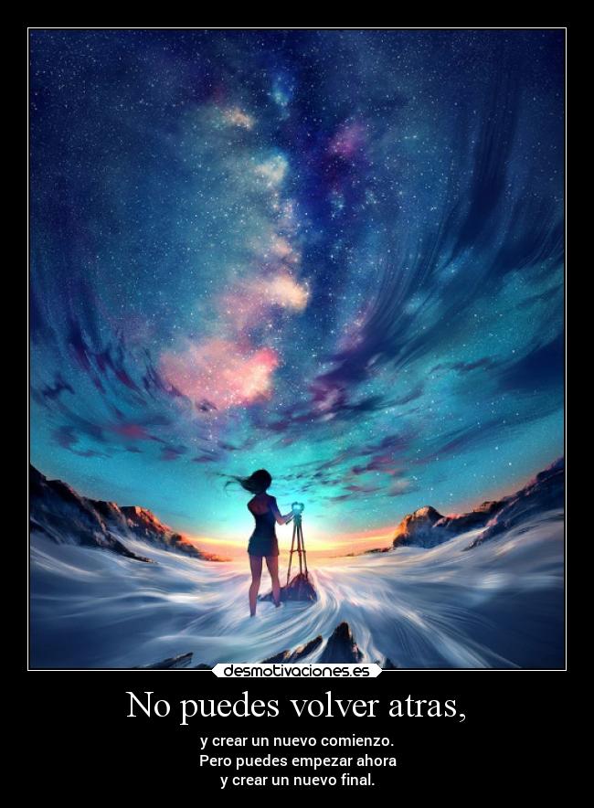 No puedes volver atras, - 