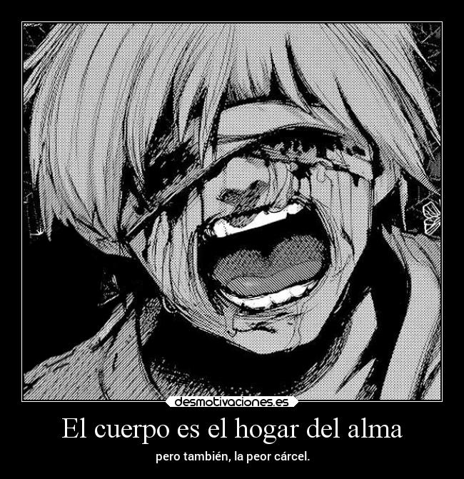 El cuerpo es el hogar del alma -