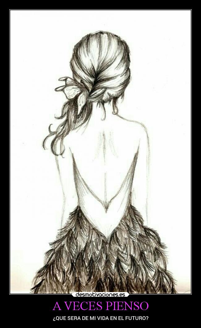 A VECES PIENSO - ¿QUE SERA DE MI VIDA EN EL FUTURO?