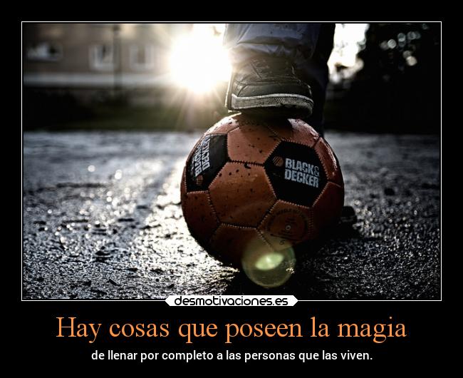 Hay cosas que poseen la magia - 