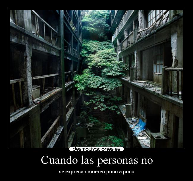 Cuando las personas no - se expresan mueren poco a poco